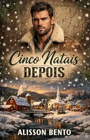 Cinco Natais Depois: Um romance aquecedor de corações para o Natal (Corações do Interior) - Alisson Bento