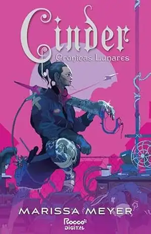 Cinder: Edição expandida com conteúdo extra (As crônicas lunares Livro 1) – Marissa Meyer