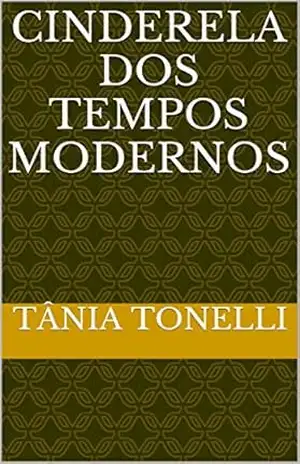 Cinderela dos Tempos Modernos – Tânia Tonelli