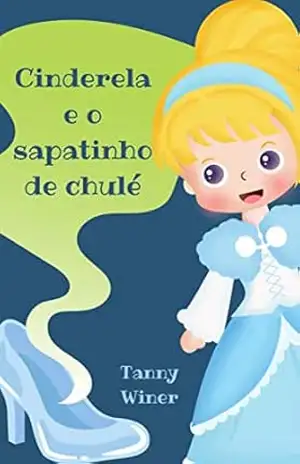 Cinderela e o sapatinho de chulé – Tanny  Winer