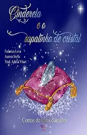 Cinderela e o sapatinho de cristal (Contos de fadas clássicos Livro 1) - Adélia Salgueiro Vitari