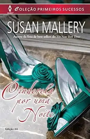 Cinderela por uma Noite (Harlequin Primeiros Sucessos Livro 44) – Susan Mallery