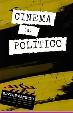 Cinema (a) Político - Newton Cannito