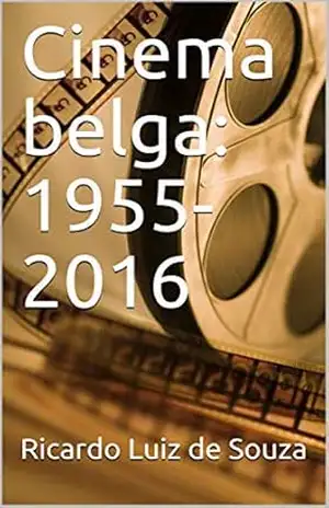 Cinema belga: 1955–2016 – Ricardo Luiz de Souza