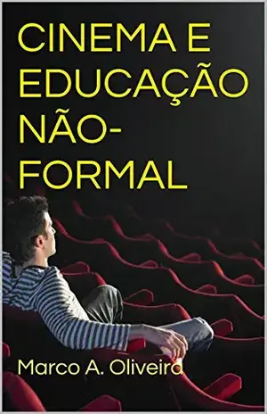 CINEMA E EDUCAÇÃO NÃO–FORMAL - Marco A. Oliveira