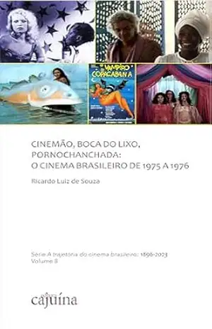 Cinemão, Boca do Lixo, Pornochanchada: o cinema brasileiro de 1975 a 1976 – Ricardo Luiz de Souza