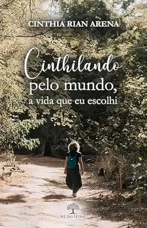 Cinthilando pelo mundo, a vida que eu escolhi – Cinthia Rian Arena