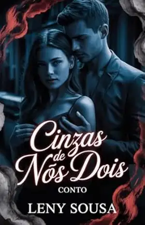 Cinzas de Nós Dois: Conto – Leny Sousa