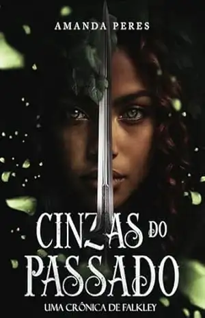 Cinzas do Passado: Uma Crônica de Falkley – Amanda Peres