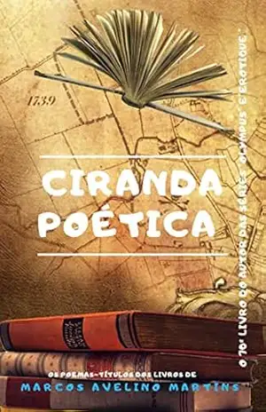 CIRANDA POÉTICA: OS POEMAS DAS CAPAS – MARCOS AVELINO MARTINS