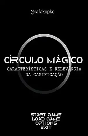 Círculo Mágico: Características e relevância da Gamificação no contexto da Comunicação e Marketing - Rafael Kopko