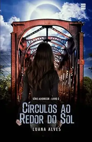 Círculos ao Redor do Sol: Série Alvorecer – Livro 2 – Luana Alves