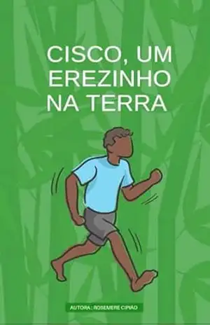 CISCO, UM EREZINHO NA TERRA: CISCO, UM EREZINHO NA TERRA – ROSEMERE CIPIÃO