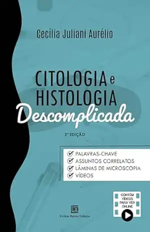 Citologia e Histologia Descomplicada – Cecília Juliani Aurélio