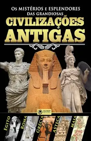 Civilizações Antigas Ed.02 – Egito, Roma, Grécia, Asteca e Maia (Discovery Publicações) – Discovery Publicações