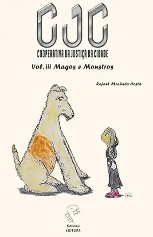 CJC: Cooperativa da Justiça da Cidade – Vol. III: Magos e Monstros (Cinco Mundos) – Rafael Machado Costa