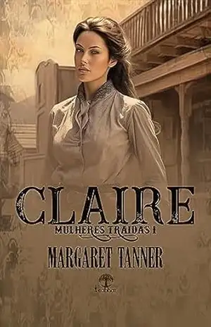 Claire (Mulheres Traídas Livro 1) – Margaret Tanner
