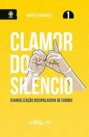 Clamor do Silêncio: Evangelização Discipuladora de Surdos – Marília Moraes Manhães
