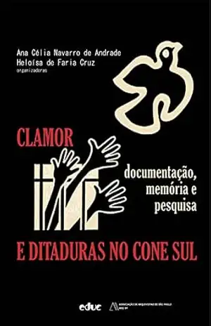 Clamor e ditaduras no Cone Sul: documentação, memória e pesquisa – Ana Célia Navarro de Andrade