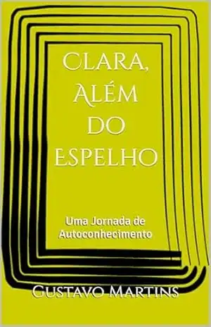 Clara, Além do Espelho: Uma Jornada de Autoconhecimento – Gustavo  Martins