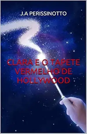 CLARA E O TAPETE VERMELHO DE HOLLYWOOD – J.A PERISSINOTTO