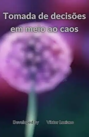 Clareza nas informações – Tomadas de decisões em meio ao caos (Domine suas emoções e tenha uma vida plena Livro 3) – VÍCTOR LUCIANO  LEITE