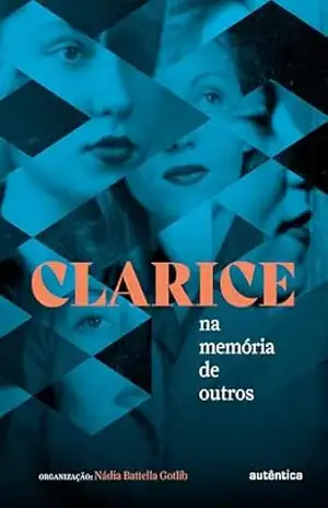 Clarice na memória de outros - Nádia Battella Gotlib