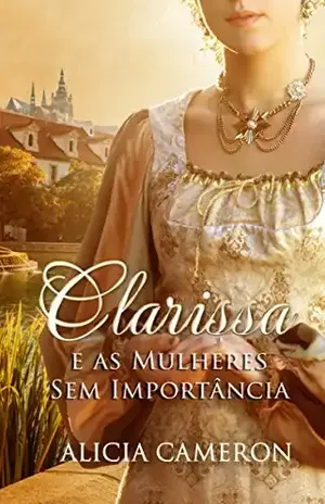 Clarissa e as Mulheres Sem Importância – Alicia Cameron