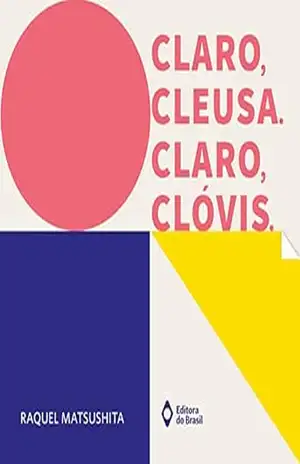 Claro, Cleusa. Claro, Clóvis. (Trupe–Trinques) – Raquel Matsushita