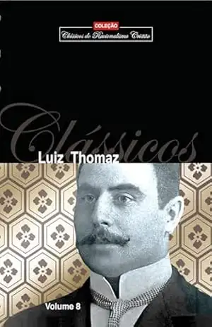 Clássicos do Racionalismo Cristão, Volume 8, Luiz Thomaz – Luiz  Thomaz