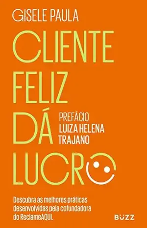 Cliente feliz dá lucro - Paula Gisele