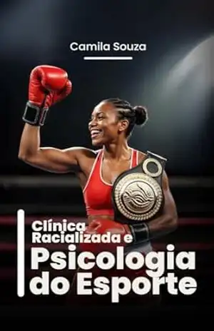Clínica Racializada e Psicologia do Esporte – Camila  Souza