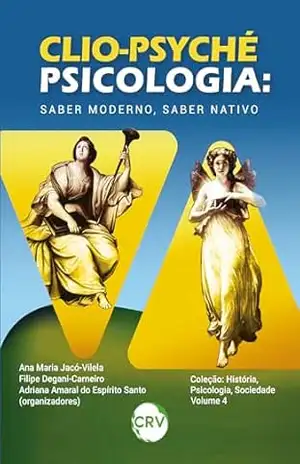 CLIO–PSYCHÉ – PSICOLOGIA: Saber moderno, saber nativo – Ana Maria Jacó-Vilela