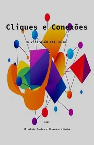 Cliques e Conexões: A Vida Além das Telas - Elizabete Onofre
