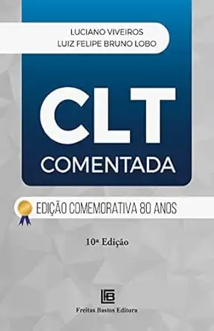CLT Comentada: Edição Comemorativa 80 anos – 10ª ED. - Luciano Viveiros