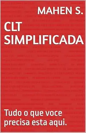 CLT SIMPLIFICADA: Tudo o que voce precisa esta aqui. - Mahen S.