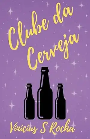 Clube da Cerveja: duas histórias de amor em uma - Vinicius  Santana Rocha