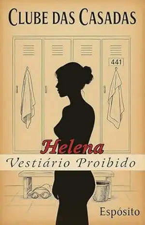 Clube das Casadas: Helena Vestiario Proibido - Espósito