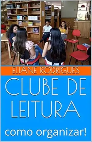 CLUBE DE LEITURA: como organizar! – Eliane Rodrigues