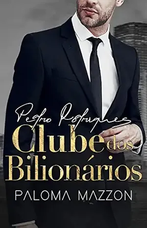 CLUBE DOS BILIONÁRIOS – PEDRO RODRIGUES – Paloma Mazzon