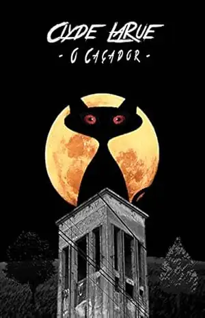 Clyde LaRue, o Caçador – Diego Vilsk
