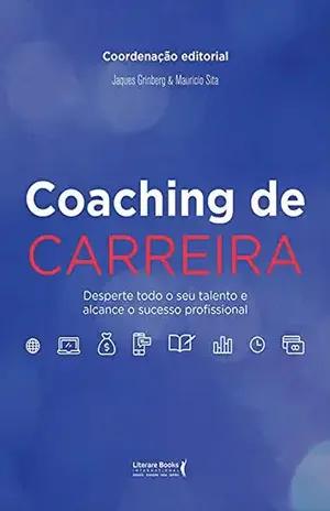 Coaching de carreira: Desperte todo o seu talento e alcance o sucesso profissional - Maurício Sita