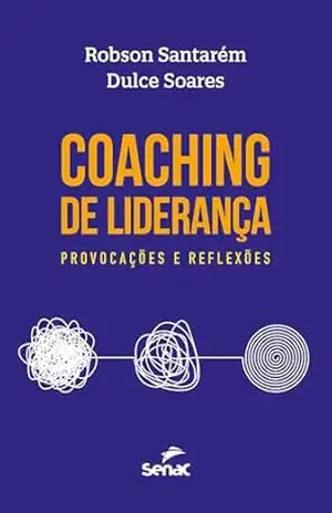 Coaching de liderança; Provocações e reflexões – Robson Santarém