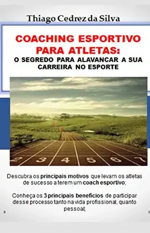 COACHING ESPORTIVO:: o segredo para alavancar a sua carreira no esporte - Thiago Cedrez da Silva