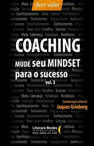 Coaching – Mude seu mindset para o sucesso: Volume 3 – Jaques Grinberg