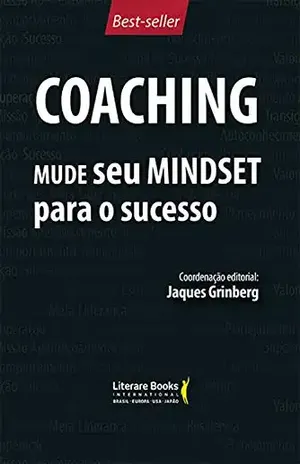 Coaching – Mude seu mindset para o sucesso – volume 1 - Jaques Grinberg