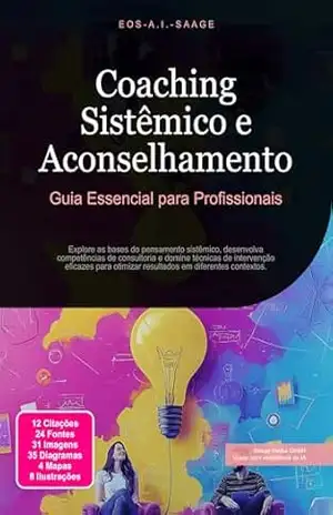Coaching Sistêmico e Aconselhamento: Guia Essencial para Profissionais (Aconselhamento Sistêmico Livro 2) – Eos A.I. Saage