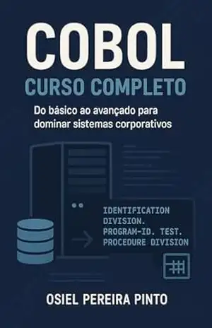 COBOL Curso completo: Do básico ao avançado para dominar sistemas corporativos – OSIEL PINTO