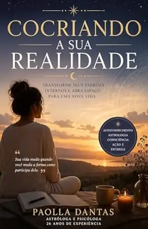 Cocriando a sua realidade: Transforme seus padrões internos e abra espaço para uma nova vida – Paolla Dantas