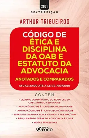 Código de Ética e Disciplina da OAB e Estatuto da Advocacia: Anotados e Comparados – Arthur Trigueiros